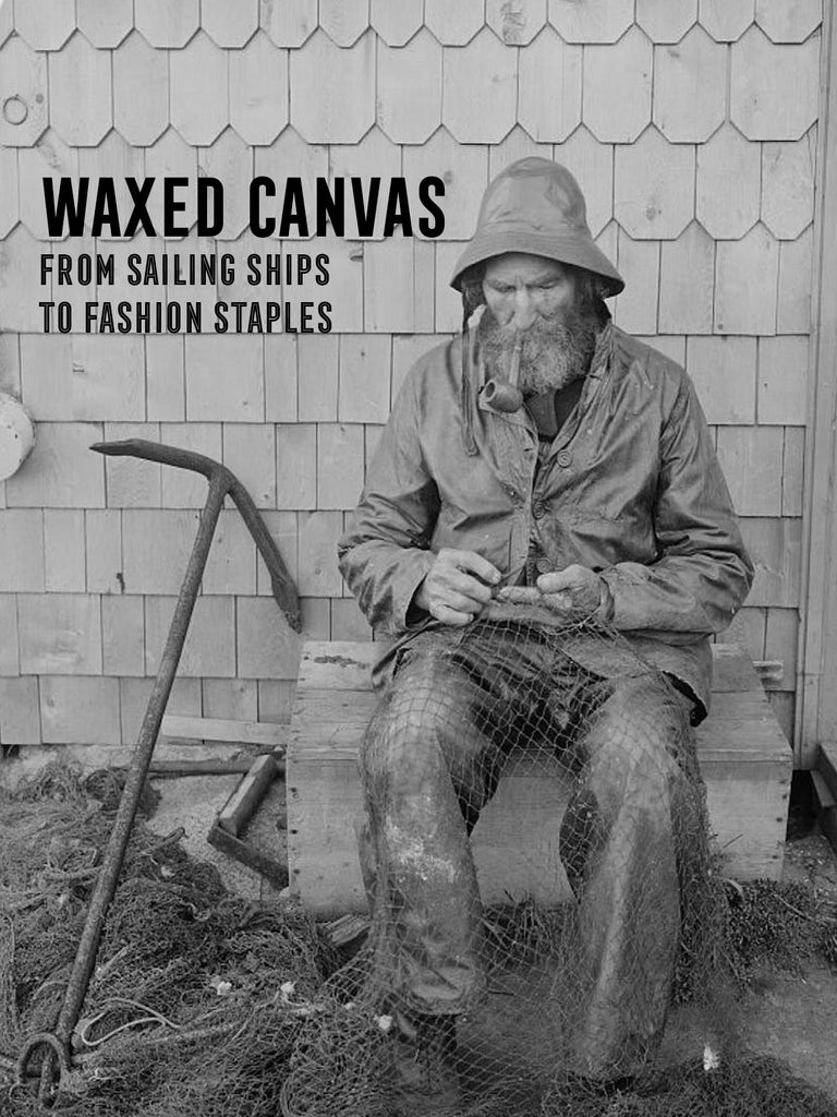 Waxed Canvas: From Sailing Ships to Fashion Staples