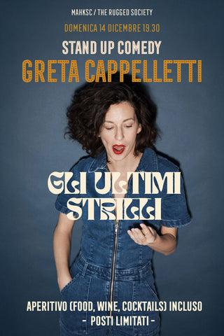 Domenica 14 Dicembre 19.30 - Greta Cappelletti: Gli Ultimi Strilli - Stand Up Comedy Show